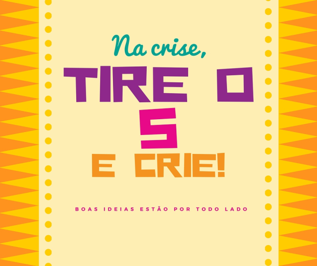 Crise? Tire o ‘s’ – Crie