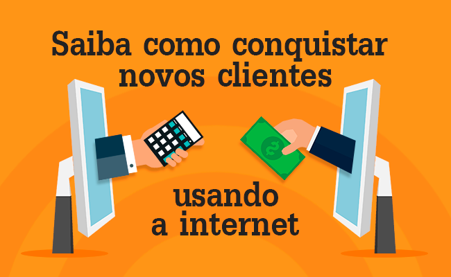 Como conquistar Clientes na Internet?