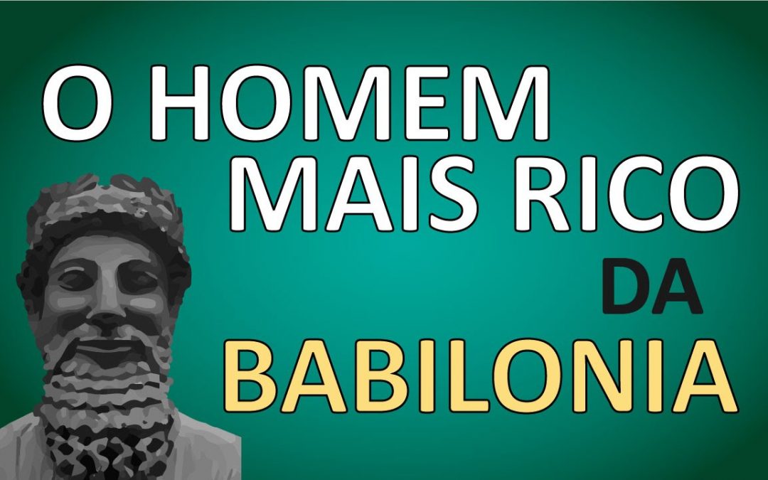 O HOMEM MAIS RICO DA BABILÔNIA